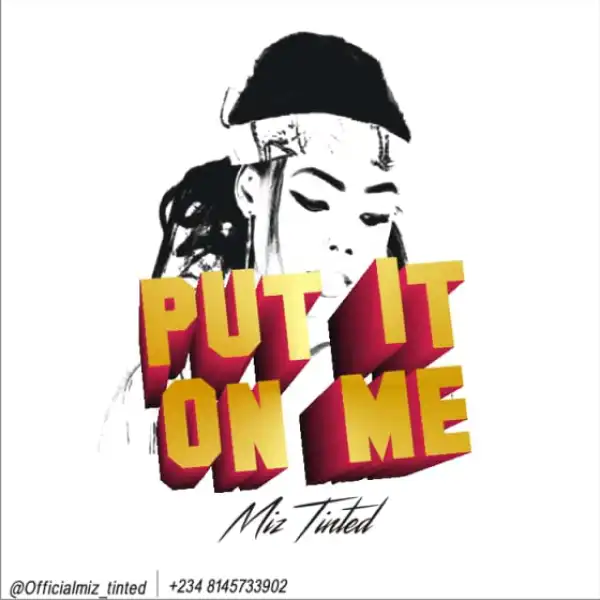 Miz Tinted - Put It on Me